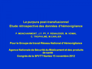 2012-11-15_13h45_comm_libre2_moncharmont_le_purpura_post-transfusionnel_ppt-etude_retrospective_des_donnees_d’hemovigilance